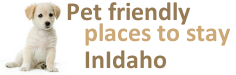 Pet and Dog Friendly places to stay and lodging in Idaho.